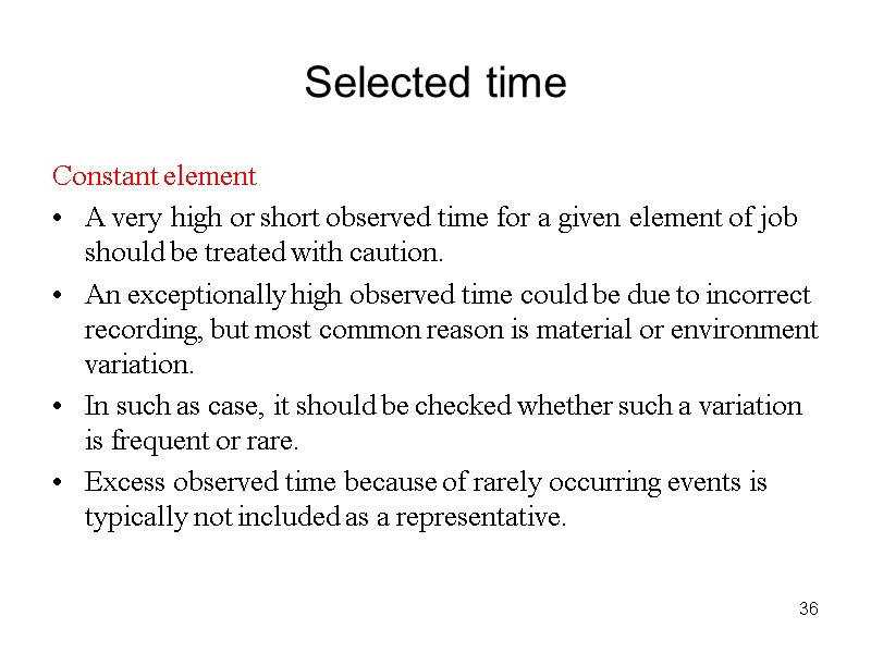 36 Selected time Constant element A very high or short observed time for a